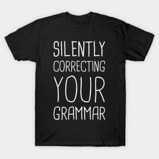 Silently Correcting Your Grammar – Funny English Teacher T-Shirt