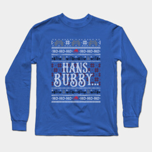 Hans, Bubby... Long Sleeve T-Shirt