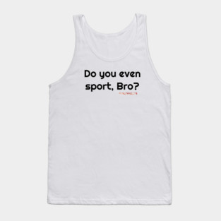Sport, Bro? Tank Top