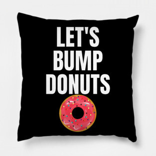 Donut Bumping Let's Bump Donuts Pillow