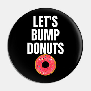 Donut Bumping Let's Bump Donuts Pin