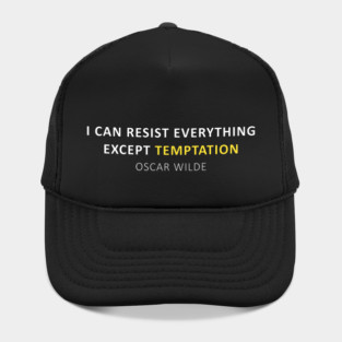Oscar Wilde Quote - I can resist everything except temptation Hat