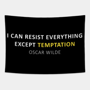 Oscar Wilde Quote - I can resist everything except temptation Tapestry