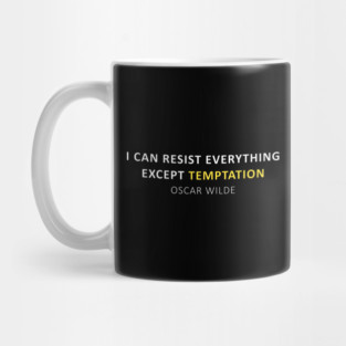 Oscar Wilde Quote - I can resist everything except temptation Mug