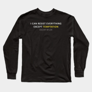 Oscar Wilde Quote - I can resist everything except temptation Long Sleeve T-Shirt