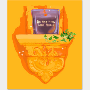 Do Not Hide Your Magic Posters and Art