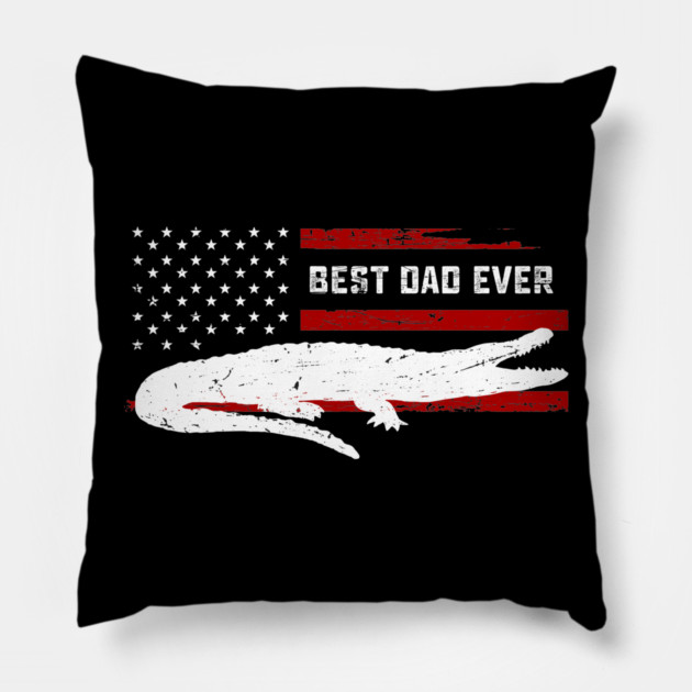 Best alligator dad ever Funny Gift Idea Pillow by Tshirtiz