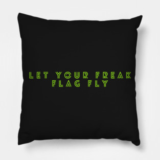 Let your freak flag fly Pillow
