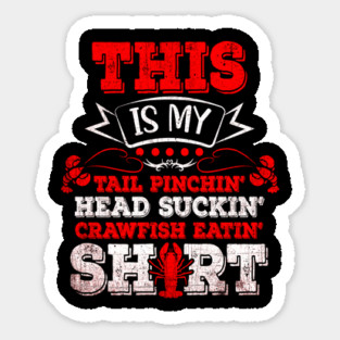 This Is My Tail Pinchin Head Suckin Crawfish Eatin - Boil Sticker