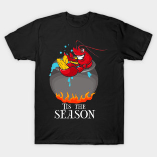 Crawfish Boil Tis The Season Crawdaddy Crayfish Funny T-Shirt
