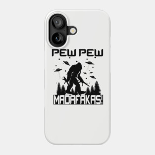 Pew Pew Bigfoot Phone Case