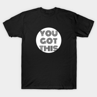 You Got This T-Shirt