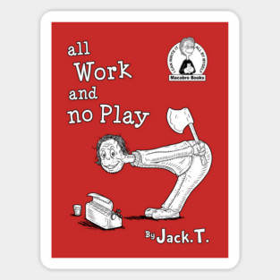 All work and no play Sticker