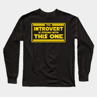 The Introvert is Strong Long Sleeve T-Shirt