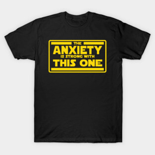 The Anxiety is Strong T-Shirt