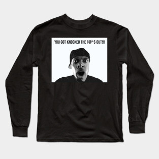 You got knocked out Long Sleeve T-Shirt