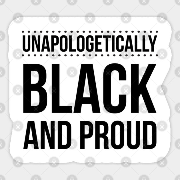 Unapologetically Black And Proud Sticker by UrbanLifeApparel