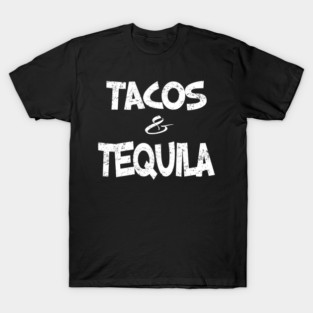 tacos and tequila T-Shirt