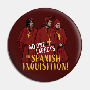 No One Expects the Spanish Inquisition Pin