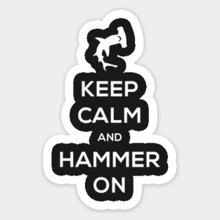 Keep Calm And Hammer On – Hammerhead Shark Sticker