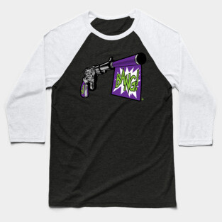 Bang! Jokes on you. Baseball T-Shirt