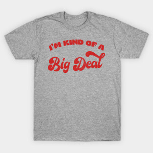 I'm Kind Of A Big Deal / Retro Funny Typography Design T-Shirt