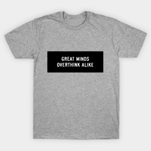 overthink alike T-Shirt
