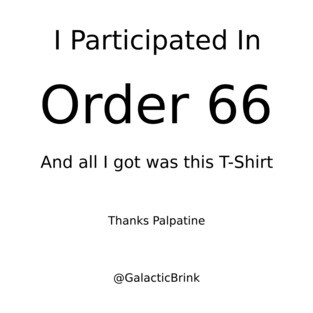 I Participated In Order 66 T-Shirt