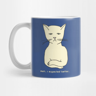 Unimpressed funny, grouchy cat "Meh. I expected better." Mug