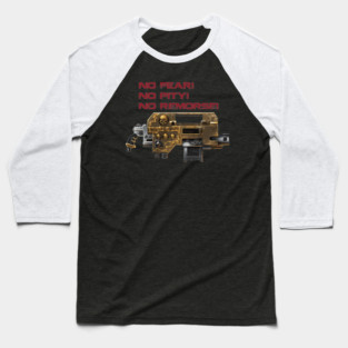 no fear! no pity! no remorse! Baseball T-Shirt