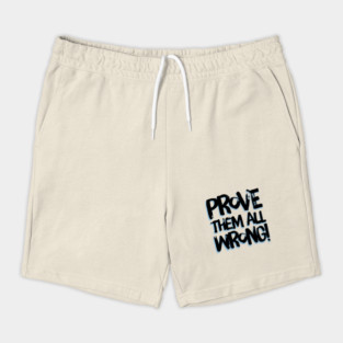 Prove Them All Wrong Shorts