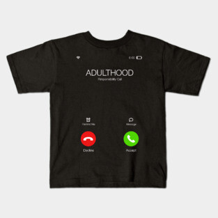 Adulthood is calling - Important call - Funny Sarcastic Quote Kids T-Shirt