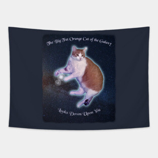 The Big Fat Orange Cat of the Galaxy Looks Down Upon You Tapestry