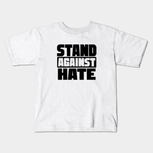 Stand Against Hate | Equality and Diversity Kids T-Shirt