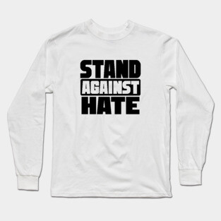 Stand Against Hate | Equality and Diversity Long Sleeve T-Shirt