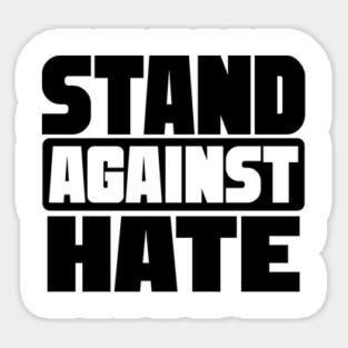 Stand Against Hate | Equality and Diversity Sticker