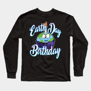 Earth Day Birthday Long Sleeve T-Shirt