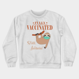 Fully Vaccinated Still Antisocial, Vaccinated 2021, Proudly Vaccinated, Funny Cute 2020 2021Gift Crewneck Sweatshirt