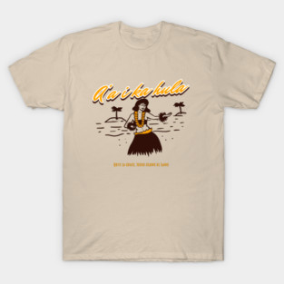 Dare to Dance in Hawaiian Leave Shame at home T-Shirt