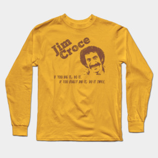 If you dig it, Do it Long Sleeve T-Shirt