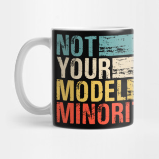 Anti Asian Racism, Stop Asian Hate, Not Your Model Minority Mug