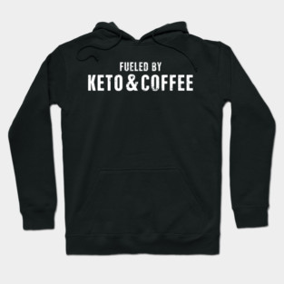 Fueled By Keto & Coffee Hoodie