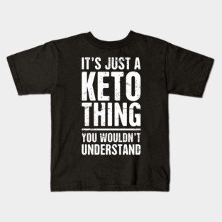 It's Just A Keto Thing Kids T-Shirt