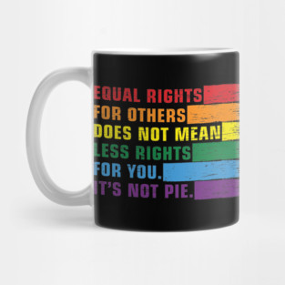Equal rights for others does not mean less rights for you. its not pie. Color vintage rainbow. Mug