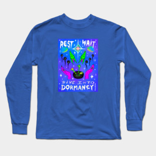 Rest. Wait. Dive into Dormancy (The Steve Card) Long Sleeve T-Shirt
