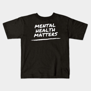Mental Health Matters - suicide prevention and awareness Kids T-Shirt