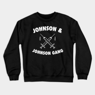 Johnson J&J Gang - Funny Vaccine Crewneck Sweatshirt