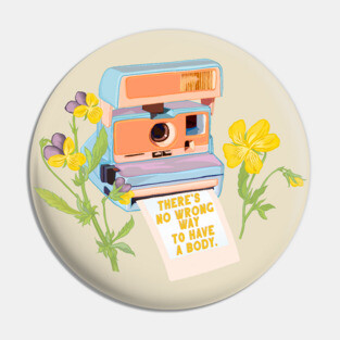 There's No Wrong Way To Have A Body Pin