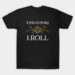 This is How I Roll Dungeons Crawler and Dragons Slayer T-Shirt