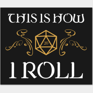 This is How I Roll Dungeons Crawler and Dragons Slayer Posters and Art